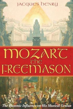 Bild des Verkufers fr Mozart the Freemason: The Masonic Influence on His Musical Genius zum Verkauf von WeBuyBooks 2