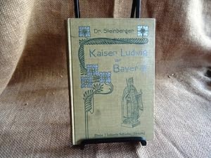 Bild des Verkufers fr Kaiser Ludwig der Bayer. Ein Lebensbild. zum Verkauf von terrahe.oswald