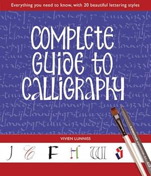 Bild des Verkufers fr Complete Guide to Calligraphy: Everything You Need to Know, with 20 Beautiful Lettering Styles zum Verkauf von WeBuyBooks