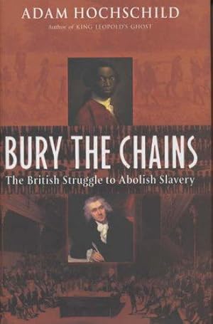 Bild des Verkufers fr Bury the Chains: The British Struggle to Abolish Slavery zum Verkauf von WeBuyBooks