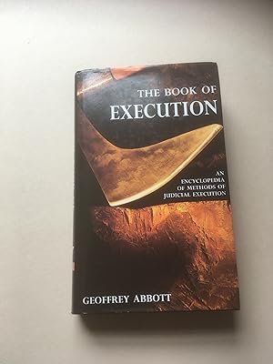 Seller image for The Book of Execution. An Encyclopedia of Methods of Judicial Execution. With a generous handwritten personalised dedication from the author on the half title page, plus a 2-page handwritten letter by the author loosely inserted at the beginning of the book. for sale by T S Hill Books