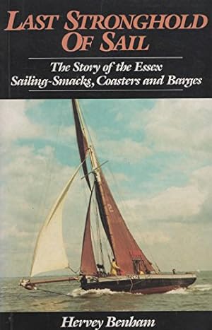 Bild des Verkufers fr Last Stronghold of Sail : The Story of the Essex Sailing-Smacks, Coasters and Barges zum Verkauf von WeBuyBooks