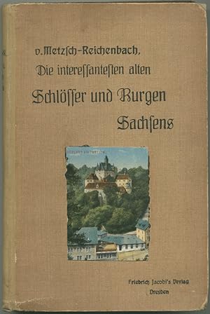 Bild des Verkufers fr Die interessantesten alten Schlsser und Burgen Sachsens. 2. Auflage. zum Verkauf von Schsisches Auktionshaus & Antiquariat