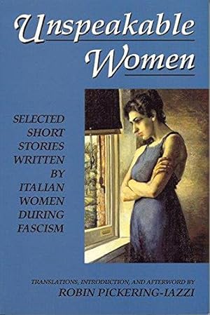 Bild des Verkufers fr Unspeakable Women : Selected Short Stories Written by Italian Women during Fascism zum Verkauf von WeBuyBooks
