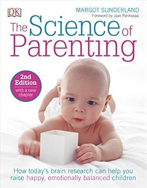 Imagen del vendedor de The Science of Parenting: How Today s Brain Research Can Help You Raise Happy, Emotionally Balanced Childr a la venta por WeBuyBooks