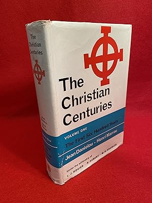 The Christian Centuries Book One: The First Six Hundred Years