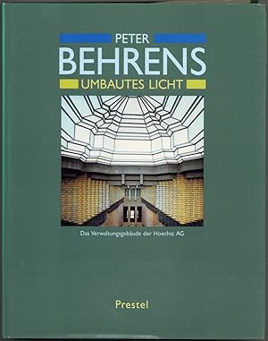 Peter Behrens - Umbautes Licht. Das Verwaltungsgebäude der Hoechst AG.