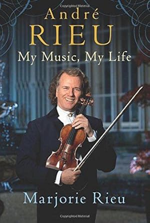 Seller image for Andre Rieu: My Music, My Life for sale by WeBuyBooks