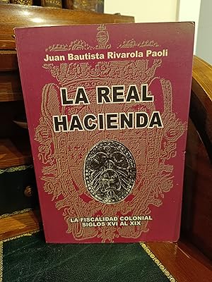 Seller image for LA REAL HACIENDA. La fiscalidad colonial siglos XVI al XIX. for sale by Librera J. Cintas