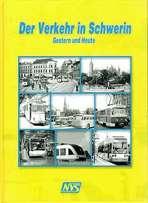 Der Verkehr in Schwerin - Gestern und Heute; Mit zahlreichen Abbildungen - Herausgeber: NVS GmbH ...