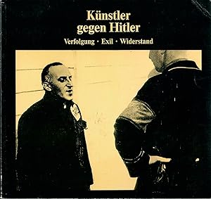 Seller image for Knstler gegen Hitler - Verfolgung - Exil - Widerstand; Mit zahlreichen Abbildungen - Herausgegeben von Gerhard Schoenberner - Unvernderter Nachdruck der Ausgabe von 1984 for sale by Walter Gottfried