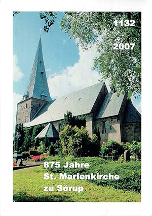 875 Jahre St. Marienkriche zu Sörup - 1132 - 2007; Mit zahlreichen Abbildungen - Herausgeber: Ev-...