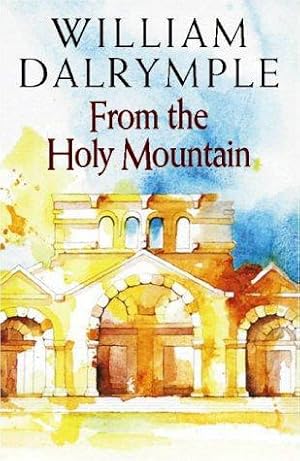 Immagine del venditore per From the Holy Mountain: A Journey in the Shadow of Byzantium venduto da WeBuyBooks 2