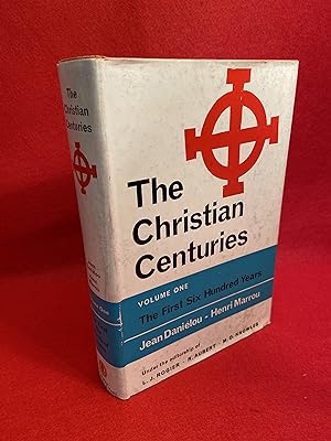 The Christian Centuries Book One: The First Six Hundred Years
