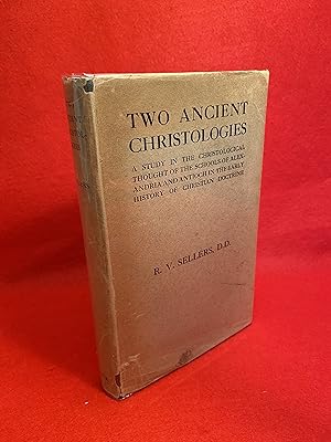 Two Ancient Christologies. A Study in the Christological Thought of the Schools of Alexandria and...