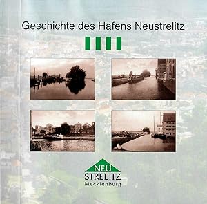 Geschichte des Hafens Neustrelitz; Mit zahlreichen Abbildungen - Herausgeber: Museum der Stadt Ne...
