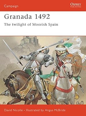 Bild des Verkufers fr Granada 1492: The twilight of Moorish Spain: No. 53 (Campaign) zum Verkauf von WeBuyBooks