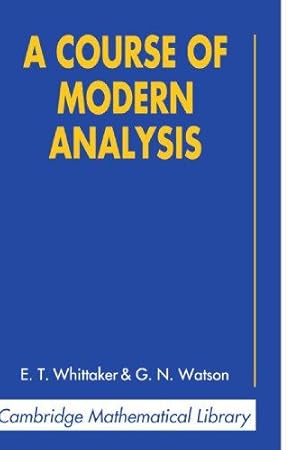 Immagine del venditore per A Course of Modern Analysis: An Introduction to the General Theory of Infinite Processes and of Analytic Functions; With an Account of the Principal . Functions (Cambridge Mathematical Library) venduto da WeBuyBooks