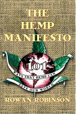 Imagen del vendedor de The Hemp Manifesto: 101 Ways That Hemp Can Save Our World: 108 Ways That Hemp Can Save Our World a la venta por WeBuyBooks