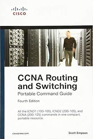 Seller image for CCNA Routing and Switching Portable Command Guide (ICND1 100-105, ICND2 200-105, and CCNA 200-125) for sale by WeBuyBooks