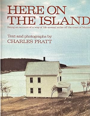 Here On The Island: Being an Account of a Way of Life Several Miles Off the Coast of Maine