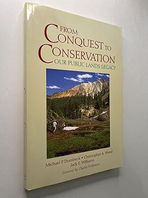 Image du vendeur pour From Conquest to Conservation: Our Public Lands Legacy (association copy) mis en vente par Rural Hours (formerly Wood River Books)