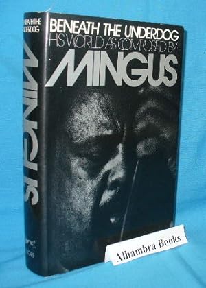 Seller image for Beneath the Underdog : His World as Composed by Mingus for sale by Alhambra Books