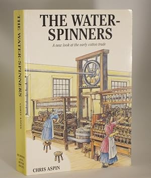 Imagen del vendedor de The Water-Spinners A New Look at the Early Cotton Trade a la venta por Richard Thornton Books PBFA