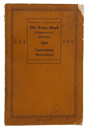 The First Old Home Week Exercises in Lunenburg, MA; July 27 to August 2, 1902