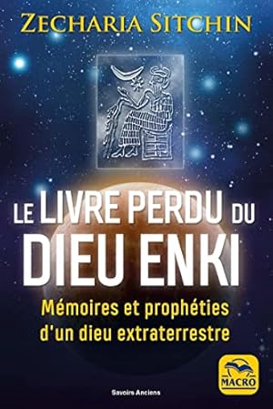 Bild des Verkufers fr Le livre perdu du Dieu Enki: Mémoires et prophéties d'un Dieu extra-terrestre zum Verkauf von WeBuyBooks