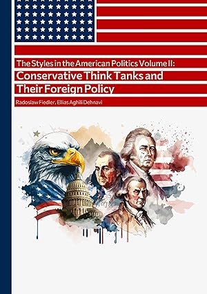 Seller image for The Styles in the American Politics Volume II: Conservative Think Tanks and Their Foreign Policy for sale by moluna