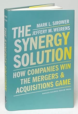 Image du vendeur pour The Synergy Solution: How Companies Win the Mergers & Acquisitions Game mis en vente par Carpetbagger Books