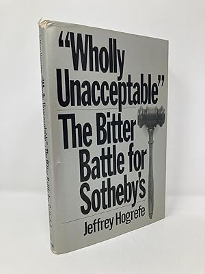 Seller image for Wholly Un-acceptable: The Bitter Battle for Sotheby's for sale by Southampton Books