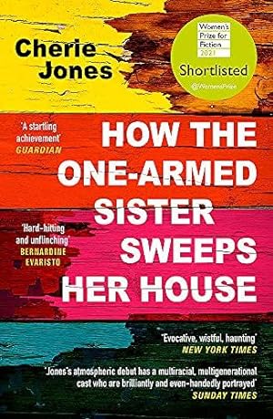 Bild des Verkufers fr How the One-Armed Sister Sweeps Her House: Shortlisted for the 2021 Women's Prize for Fiction zum Verkauf von WeBuyBooks