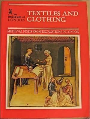 Seller image for Textiles and Clothing, C.1150-c.1450: v. 4 (Medieval Finds from Excavations in London S.) for sale by WeBuyBooks