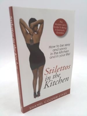 Imagen del vendedor de Stilettos in the Kitchen (The Modern Girl's Guide to Being Domestic Goddess) a la venta por ThriftBooksVintage