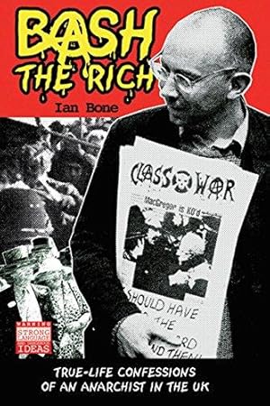 Immagine del venditore per Bash the Rich: True Life Confessions of an Anarchist in the UK venduto da WeBuyBooks