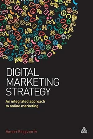 Image du vendeur pour Digital Marketing Strategy: An Integrated Approach to Online Marketing mis en vente par WeBuyBooks