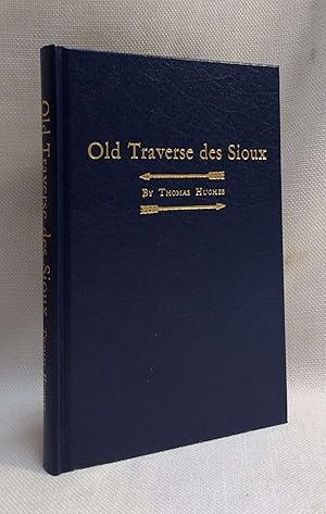 Old Traverse des Sioux: A History of early exploration, trading posts, mission station, treaties,...