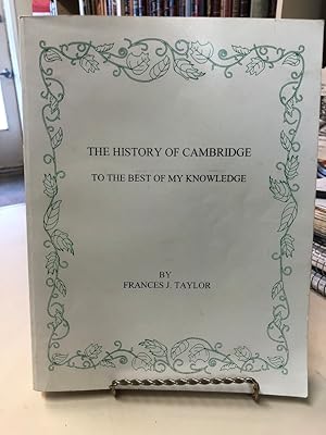 The History of Cambridge : To the Best of My Knowledge