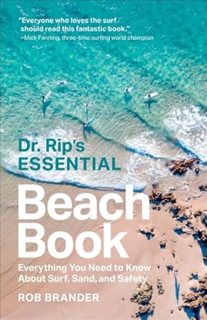 Seller image for Dr. Rip's Essential Beach Book : Everything You Need to Know About Surf, Sand, and Safety for sale by GreatBookPricesUK
