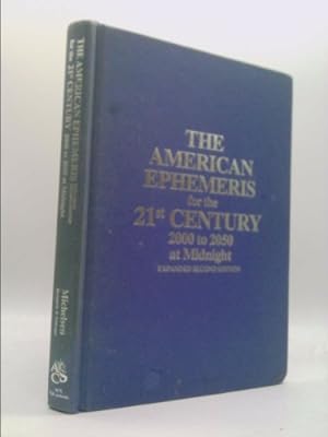 Bild des Verkufers fr The American Ephemeris for the 21st Century: 2000 to 2050 at Midnight, Revised and expanded third edition zum Verkauf von ThriftBooksVintage