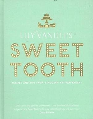 Imagen del vendedor de Lily Vanilli's Sweet Tooth: Recipes and Tips from a Modern Artisan Bakery a la venta por WeBuyBooks