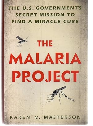 Bild des Verkufers fr The Malaria Project: The U.S. Government's Secret Mission to Find a Miracle Cure zum Verkauf von EdmondDantes Bookseller