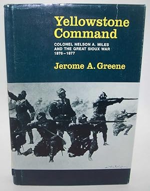 Imagen del vendedor de Yellowstone Command: Colonel Nelson A. Miles and the Great Sioux War 1876-1877 a la venta por Easy Chair Books