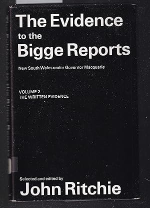 The Evidence To The Bigge Reports: New South Wales Under Governor Macquarie, Volume 2: The Writte...