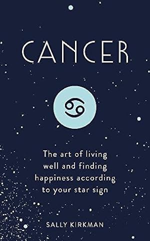 Seller image for Cancer: The Art of Living Well and Finding Happiness According to Your Star Sign for sale by WeBuyBooks 2
