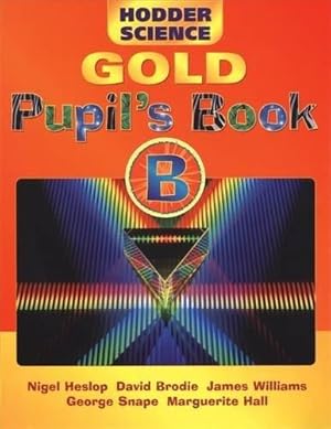 Bild des Verkufers fr Hodder Science Gold Pupil's Book B: Pupil's Book Bk. B (Hodder Science Gold Series) zum Verkauf von WeBuyBooks 2