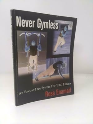 Seller image for Never Gymless : An Excuse-free System for Total Fitness for sale by ThriftBooksVintage