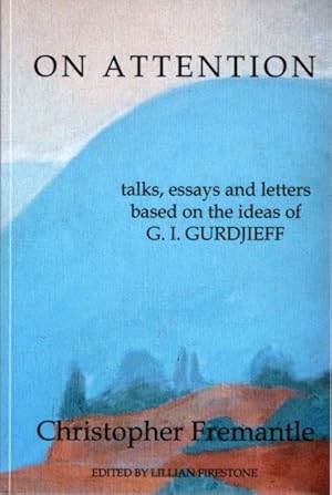 Bild des Verkufers fr ON ATTENTION: Talks, Essays and Letters Based on the Ideas of G.I. Gurdjieff zum Verkauf von By The Way Books